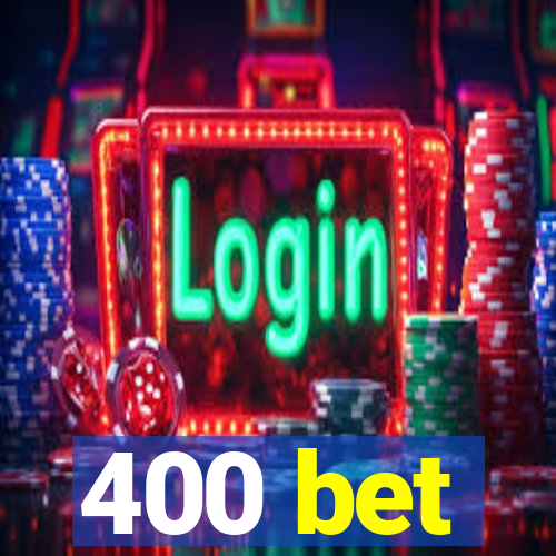 400 bet